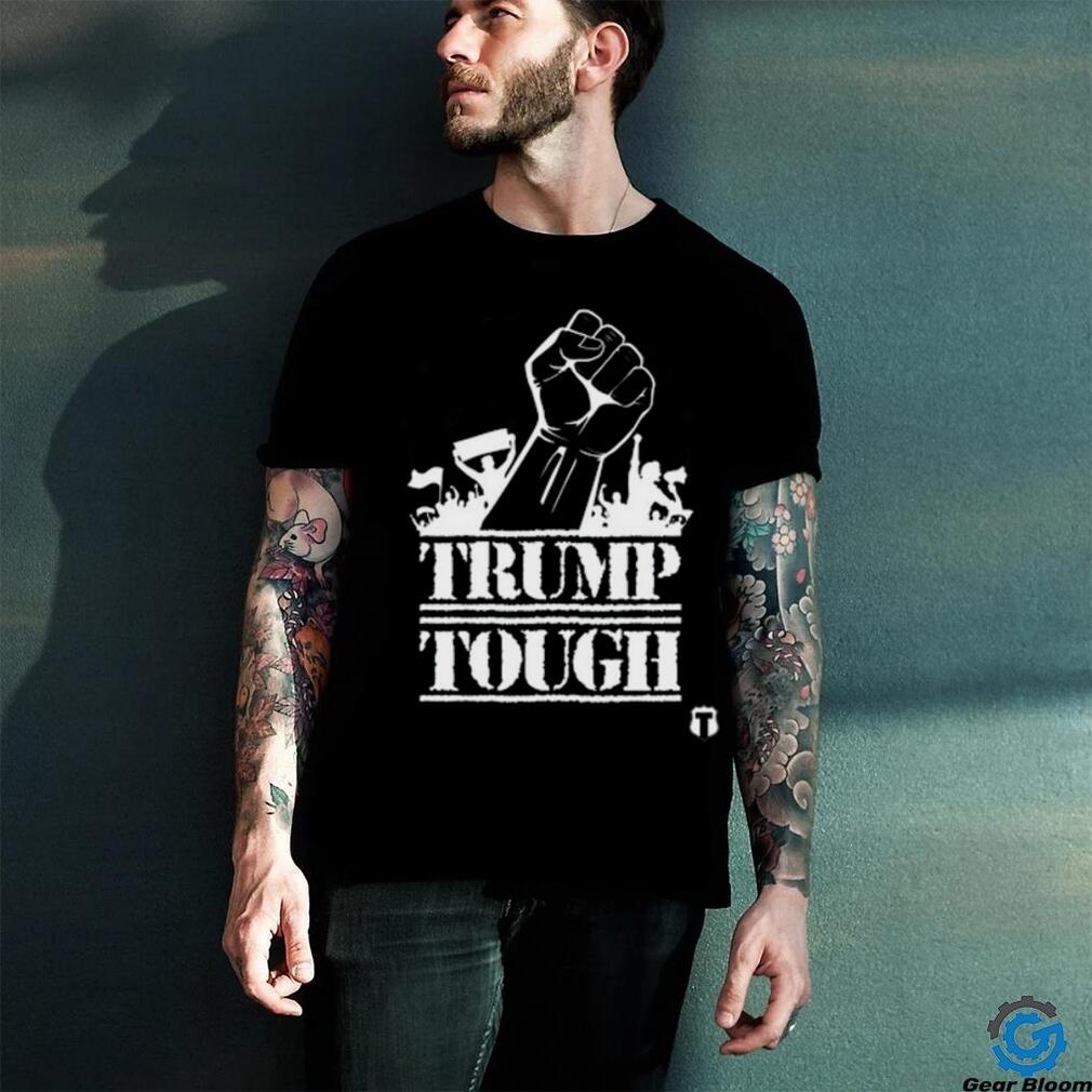 Trump Tough Shirt Trump Tough Shirt