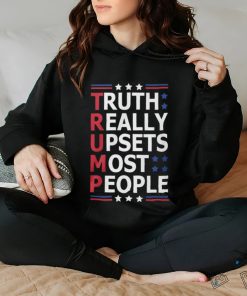 Trump Truth Really Upsets Most People Shirt