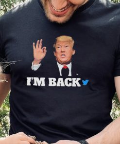 Trump Twitter I’m Back Shirt