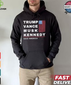 Trump Vance Musk Kennedy Save America T hoodie, sweater, longsleeve, shirt v-neck, t-shirt