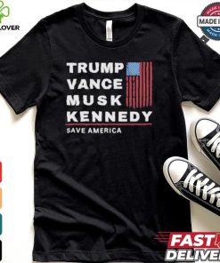 Trump Vance Musk Kennedy Save America T hoodie, sweater, longsleeve, shirt v-neck, t-shirt