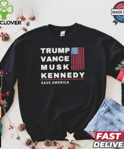 Trump Vance Musk Kennedy Save America T hoodie, sweater, longsleeve, shirt v-neck, t-shirt