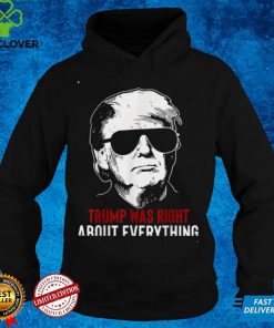 Trump Was Right About Everything Pro Trump American Patriot T Shirt 3 Trump Was Right About Everything Pro Trump American Patriot T Shirt