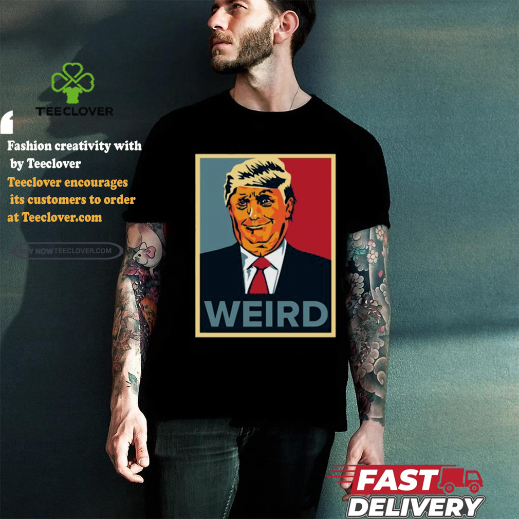 Trump Weird Hope Shirt Trump Weird Hope Shirt