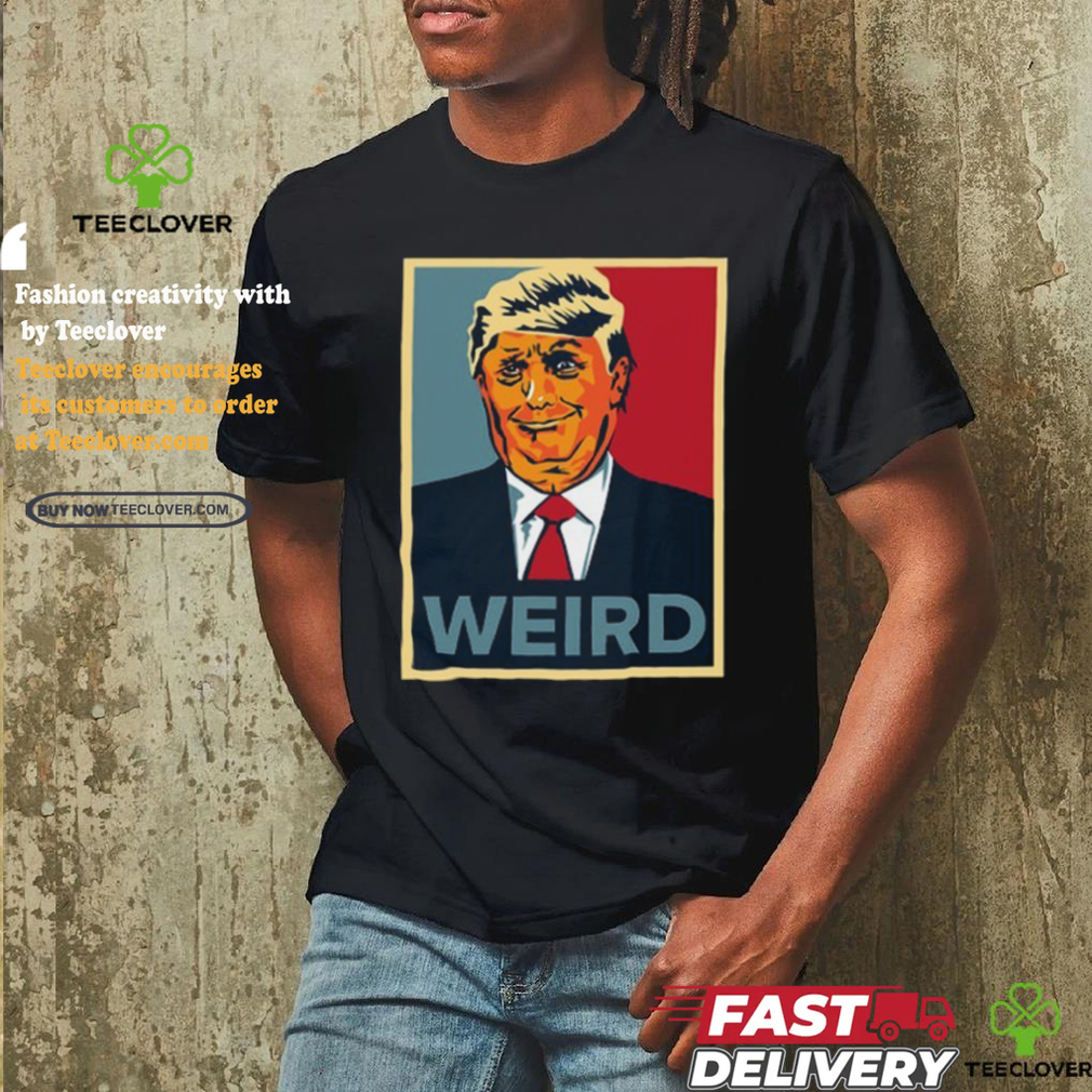 Trump Weird Hope Shirt Trump Weird Hope Shirt