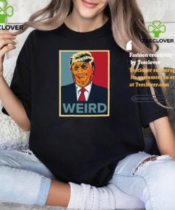 Trump Weird Hope Tee Shirt