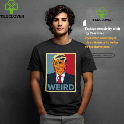 Trump Weird Hope Tee Shirt