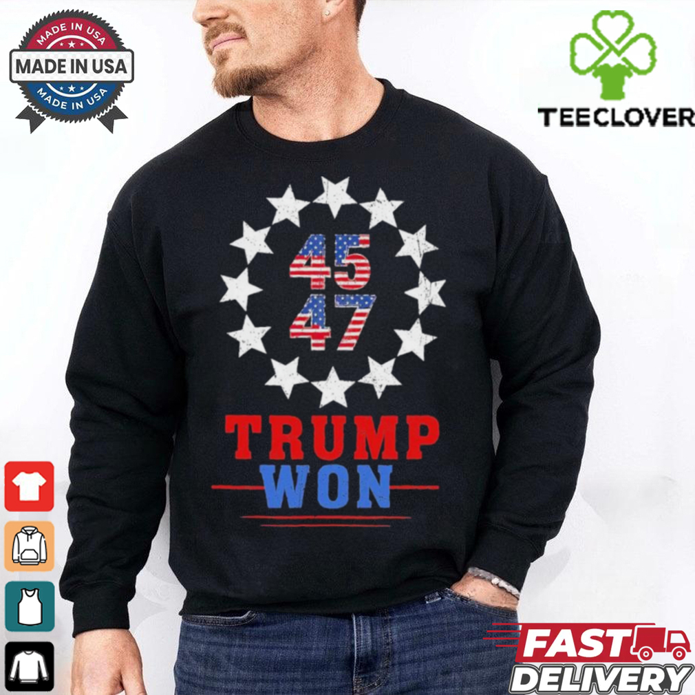 Trump Won 2024 45 47th President Usa Flag T Shirt Trump Won 2024 45 47th President Usa Flag T Shirt