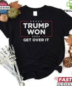 Trump Won 2024 Get Over It Shirt
