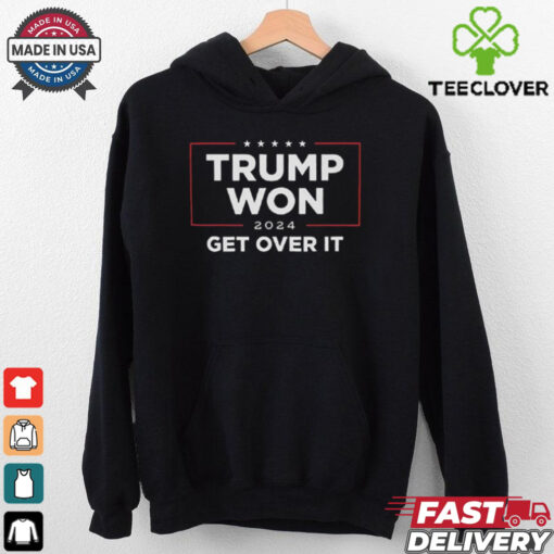 Trump Won 2024 Get Over It Shirt