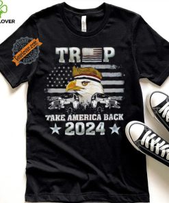 Trump X Eagle take America back 2024 shirt