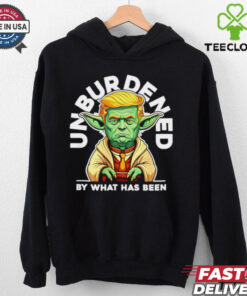 Trump Yoda Troda Unburdened by what has been shirt