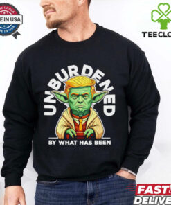 Trump Yoda Troda Unburdened by what has been shirt