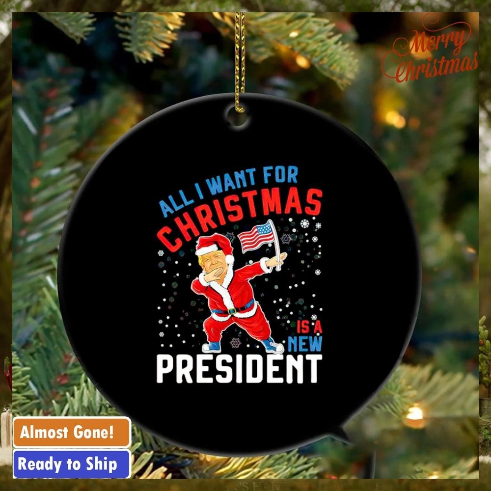 Trump all I want for Christmas is a new president ornament Trump all I want for Christmas is a new president ornament