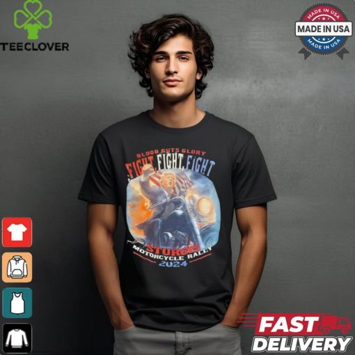 Trump blood guts glory fight fight fight sturgis motorcycle rally 2024 shirt