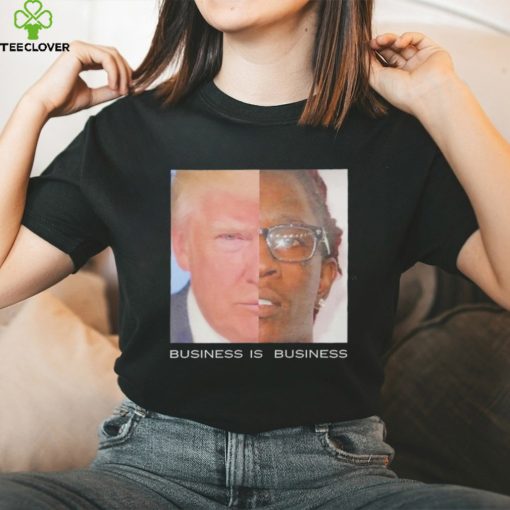 Trump business is business shirt
