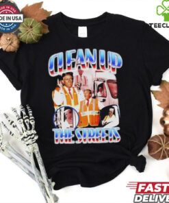 Trump clean up the streets shirt