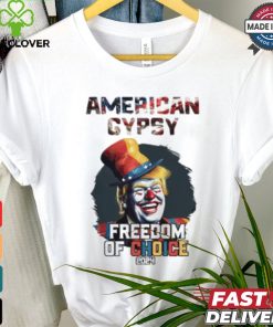 Trump clown American gypsy freedom of choice 2024 t shirt