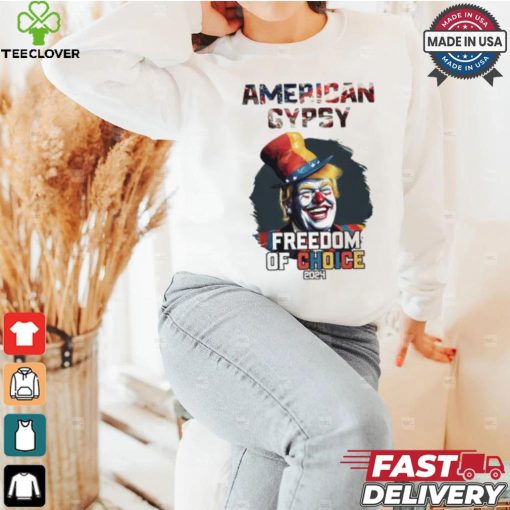 Trump clown American gypsy freedom of choice 2024 t shirt
