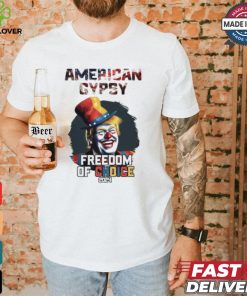 Trump clown American gypsy freedom of choice 2024 t shirt