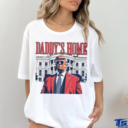 Trump daddy’s home 2024 T shirt