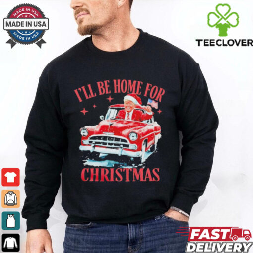 Trump driving car I’ll be home for Christmas shirt
