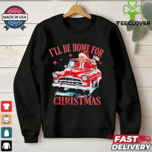 Trump driving car I’ll be home for Christmas shirt