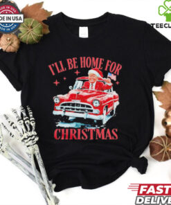 Trump driving car I’ll be home for Christmas shirt