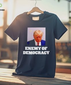 Trump enemy of democracy Trump’s mugshot shirt