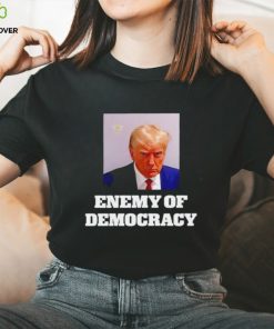 Trump enemy of democracy Trump’s mugshot shirt