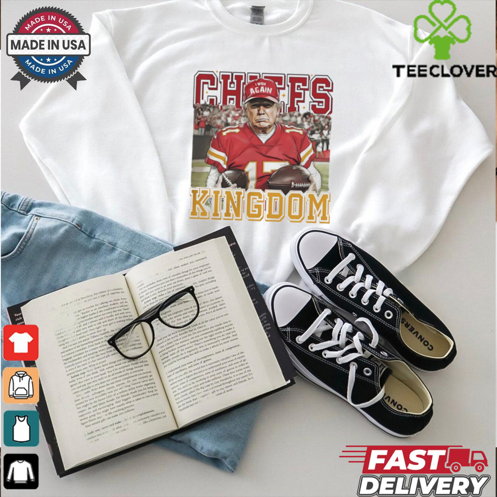 Trump fan Kansas City Chiefs Kingdom shirt Trump fan Kansas City Chiefs Kingdom shirt
