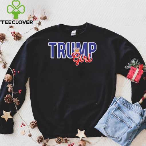 Trump girl hoodie, sweater, longsleeve, shirt v-neck, t-shirt
