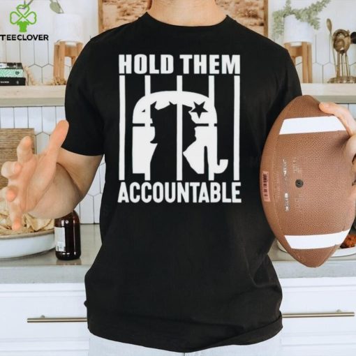 Trump hold them accountable shirt