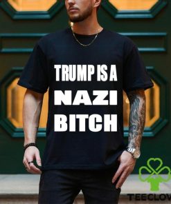 Trump is a nazi bitch shirt 1 Trump is a nazi bitch shirt