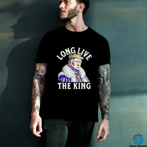 Trump long live the king vintage shirt