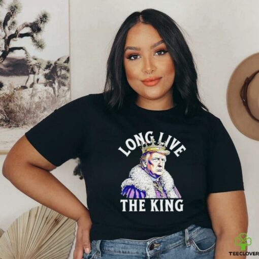 Trump long live the king vintage shirt