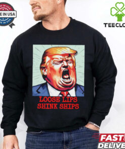 Trump loose lips sink ships funny shirt