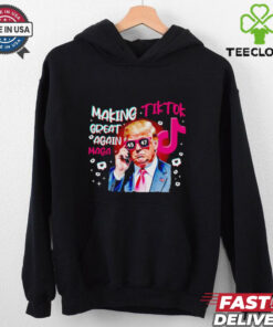 Trump making Tiktok great again Maga shirt