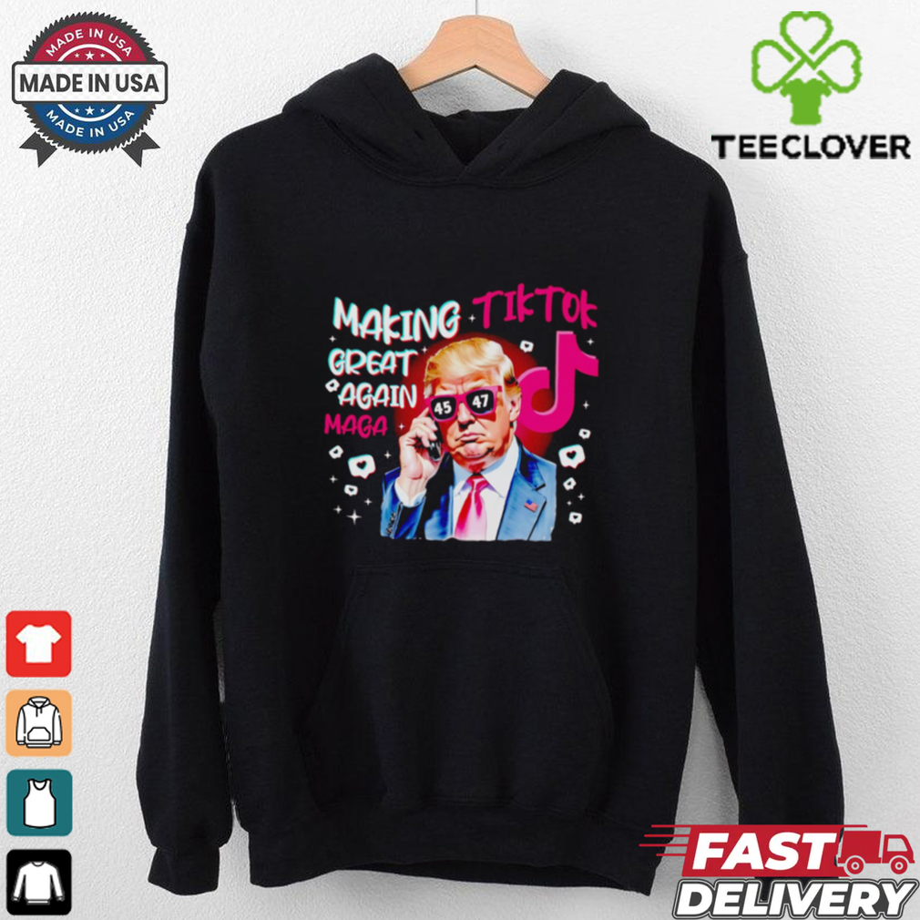 Trump making Tiktok great again Maga shirt Trump making Tiktok great again Maga shirt