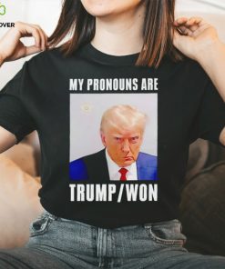 Trump mugshot my pronouns are Trump won shirt 1 Trump mugshot my pronouns are Trump won shirt