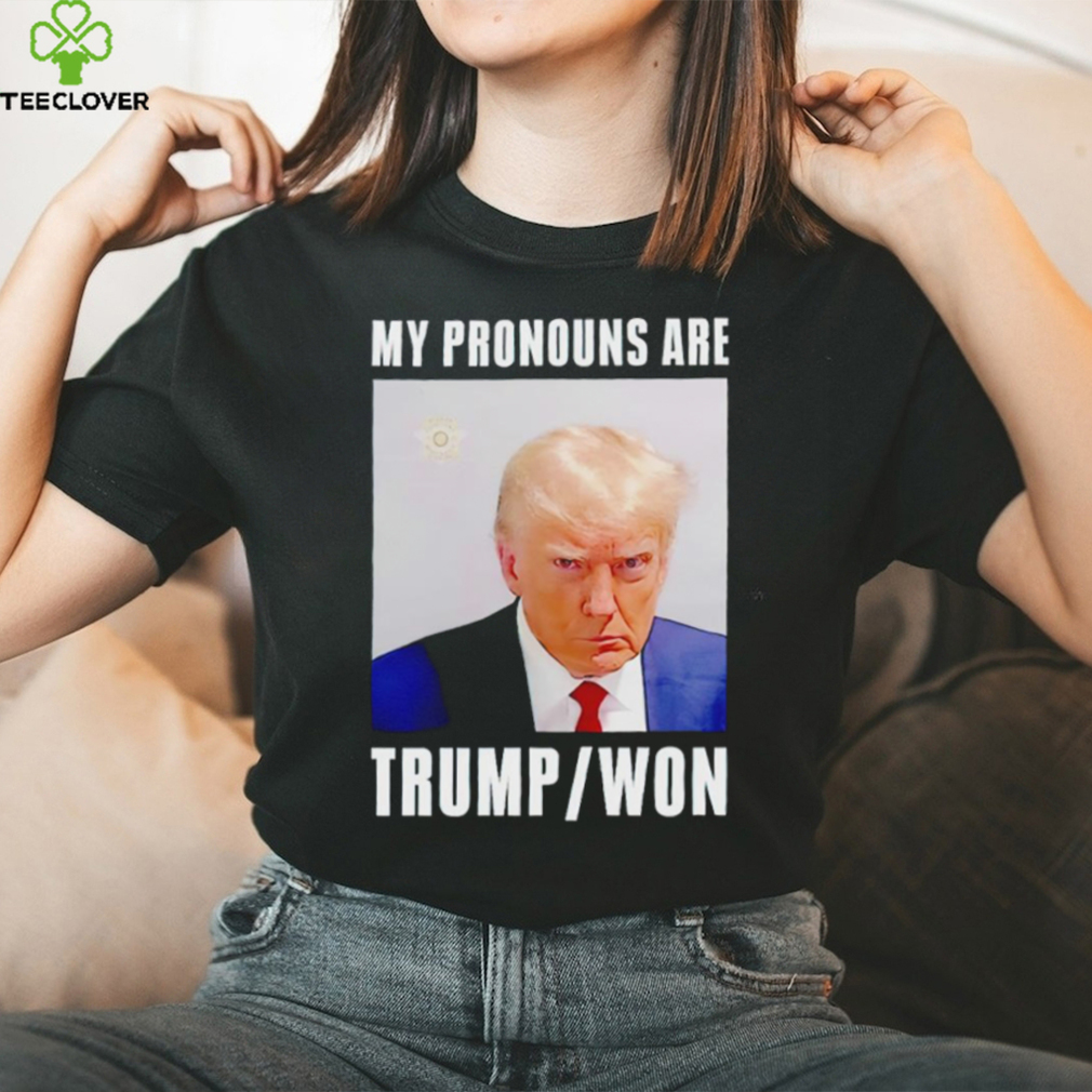 Trump mugshot my pronouns are Trump won shirt Trump mugshot my pronouns are Trump won shirt