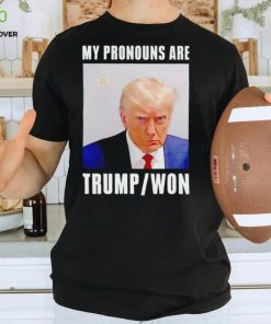 Trump mugshot my pronouns are Trump won shirt 3 Trump mugshot my pronouns are Trump won shirt