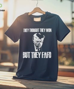 Trump mugshot they thought they won but they fafo shirt