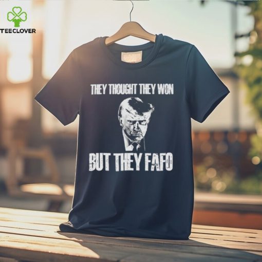 Trump mugshot they thought they won but they fafo shirt