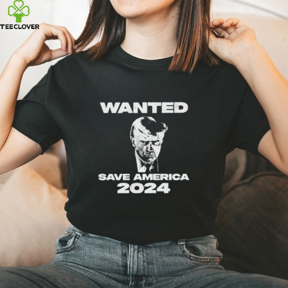 Trump mugshot wanted save America 2024 shirt Trump mugshot wanted save America 2024 shirt