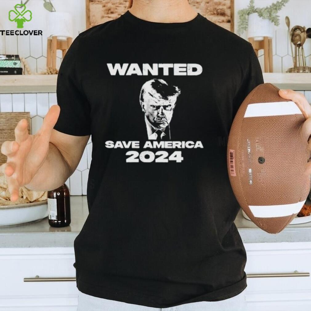 Trump mugshot wanted save America 2024 shirt Trump mugshot wanted save America 2024 shirt