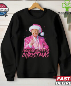 Trump pink Santa I will be home for Christmas shirt 1 Trump pink Santa I will be home for Christmas shirt