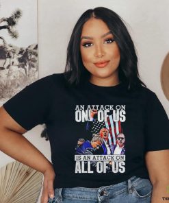 Trump rally an attack on all of us is an attack on all of us shirt
