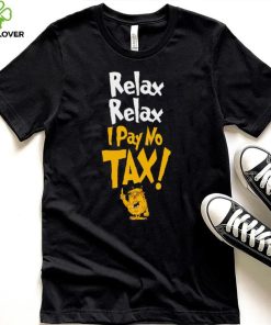 Trump relax relax I pay no tax hoodie, sweater, longsleeve, shirt v-neck, t-shirt