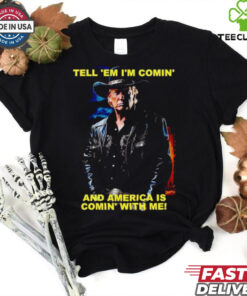 Trump tell ’em I’m comin’ and America is comin’ with me shirt